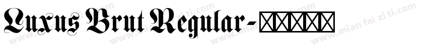 Luxus Brut Regular字体转换